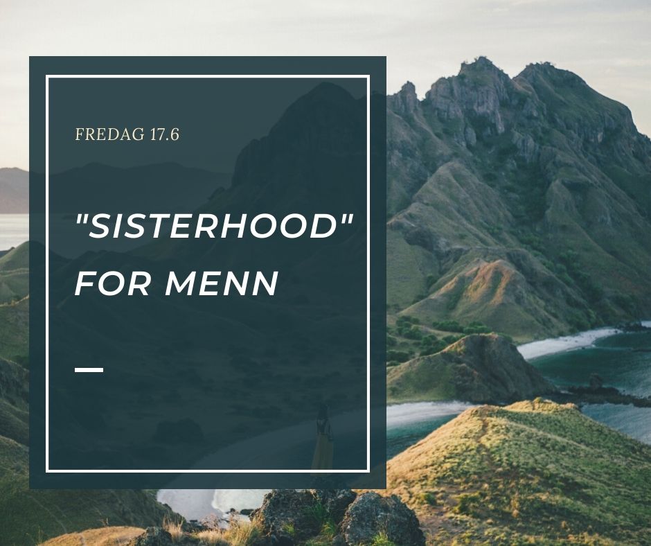 "Sisterhood" for menn: Avreise fredag 17 juni kl 17.6.  Ta med det du trenger for å overleve en natt ute. Etter påmelding blir det laget en messengergruppe for nærmere info. si fra hvis du ikke er på messenger.